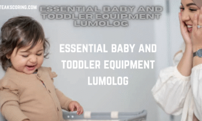 essential baby and toddler equipment lumolog