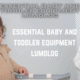 essential baby and toddler equipment lumolog