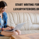 start writing for luxuryinteriors.org