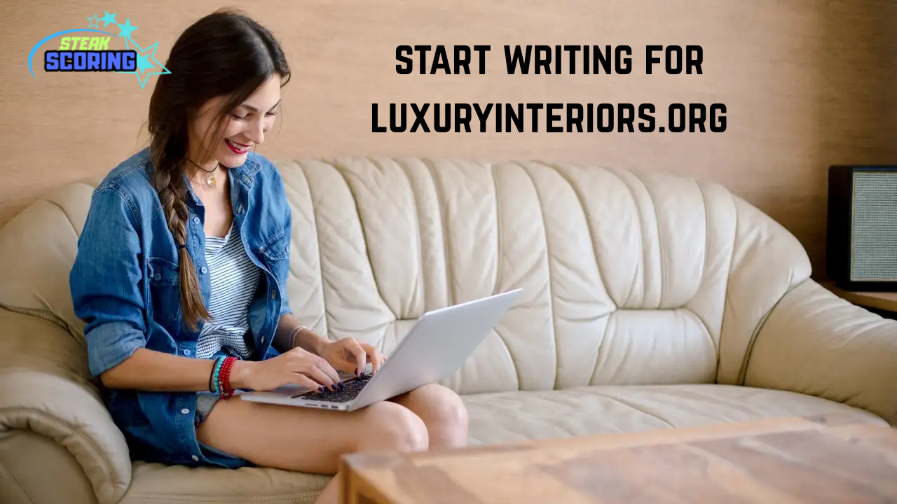 start writing for luxuryinteriors.org