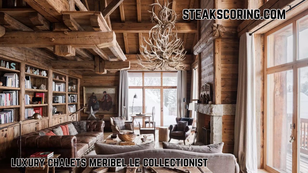 Luxury Chalets Meribel Le Collectionist