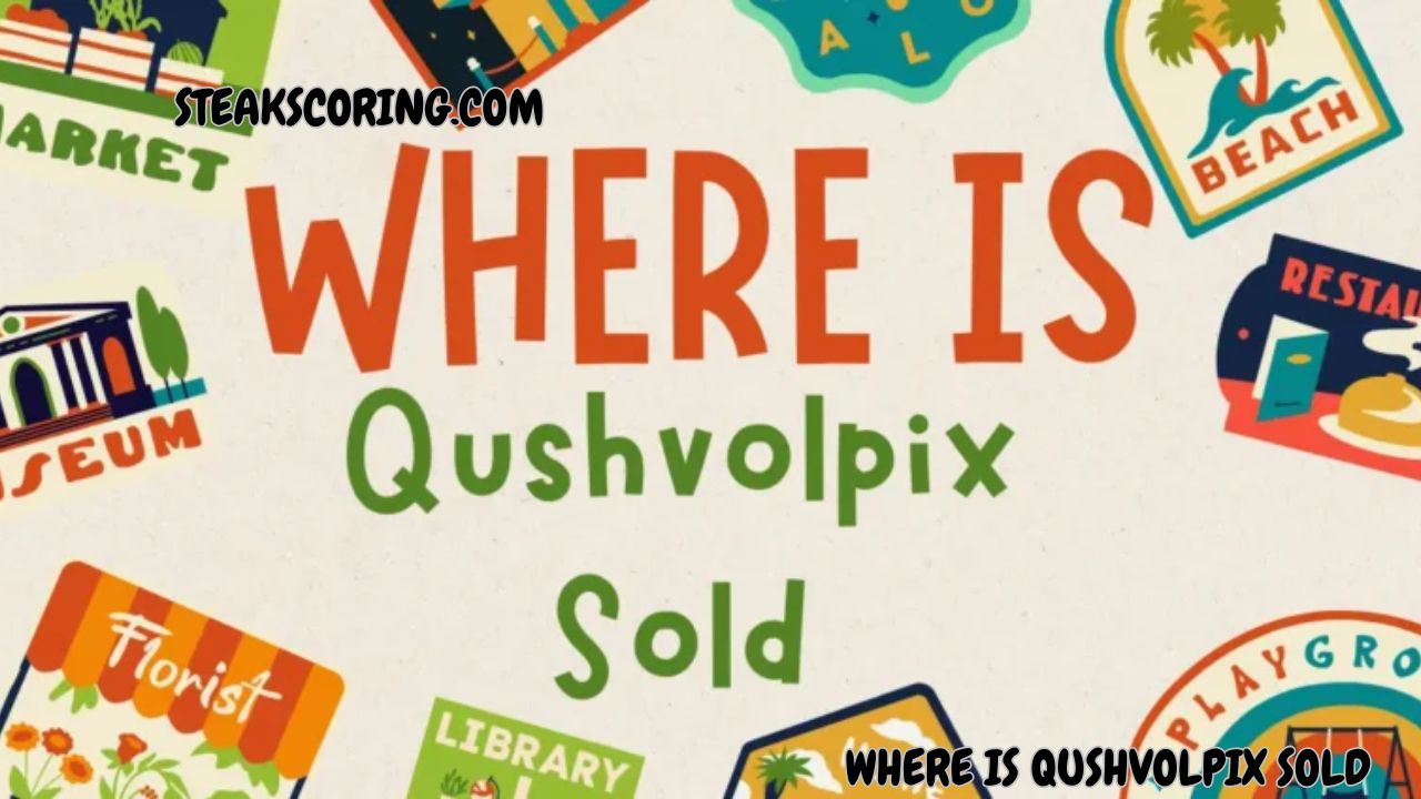 Where Is Qushvolpix Sold